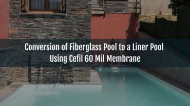 Blog-Conversion of Fiberglass Pool to a Liner Pool Using Cefil 60 Mil Membrane-02052025