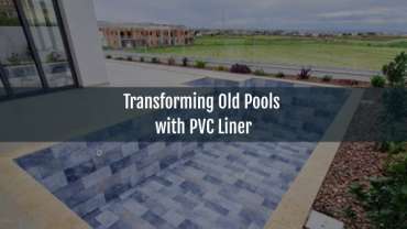 Blog-Transforming Old Pools with PVC Liner-02052025