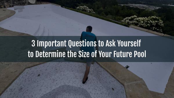Blog-3 Important Questions to Ask Yourself to Determine the Size of Your Future Pool-22082025