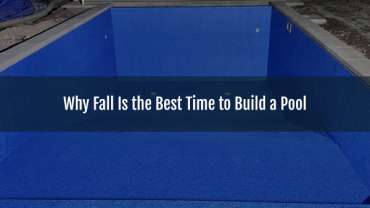 Blog-Why Fall Is the Best Time to Build a Pool-08092025