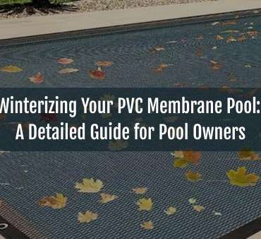 Blog-Winterizing Your PVC Membrane Pool_ A Detailed Guide for Pool Owners