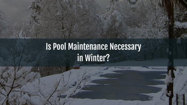 Blog-Is-pool-maintenance-necessary-in-winter_-13112025