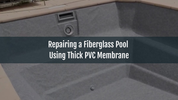 Blog-Repairing a Fiberglass Pool Using Thick PVC Membrane-27102025-1