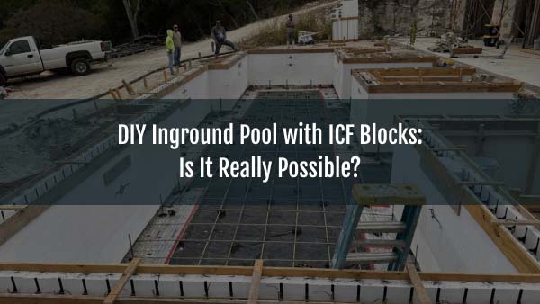 Blog DIY inground pool with ICF blocks-Sakko Pool