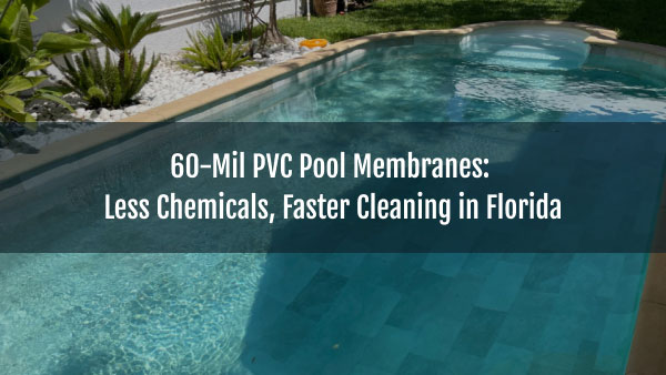 Blog-Sakko-pool-60-mil-pvc-pool-membranes-less-chemicals-faster-cleaning-in-florida-28042026
