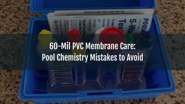Blog-Sakko-pool-60-mil-pvc-membrane-care-pool-chemistry-mistakes-to-avoid-01062026