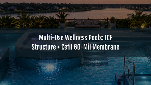 Blog-Sakko-pool-Multi-use-wellness-pools-ICF-structure-Cefil-60-mil-membrane-11082026