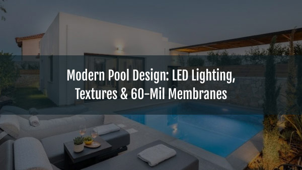 Blog-Sakko-pool-modern-pool-design-led-lighting-textures-60-mil-membranes-07082026